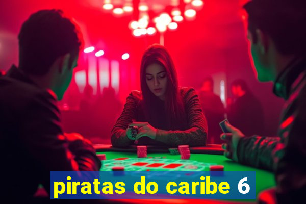 piratas do caribe 6